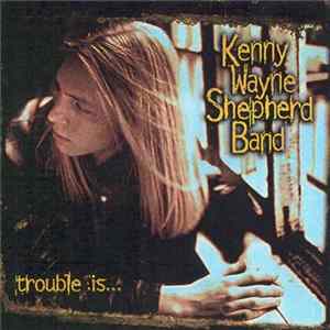 Kenny Wayne Shepherd Band - Trouble Is... mp3