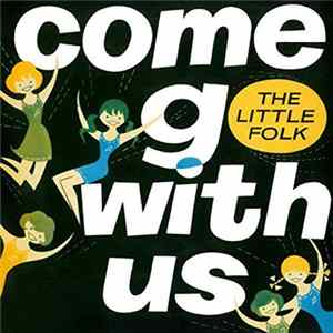 The Little Folk Of Mt. Roskill - Come Go With Us mp3
