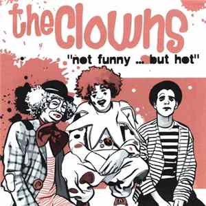 The Clowns - Not Funny ... But Hot mp3