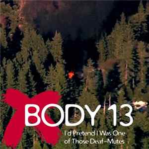 Body 13 - #060: I'd Pretend I Was One Of Those Deaf-Mutes mp3