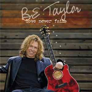 B.E. Taylor - Love Never Fails mp3