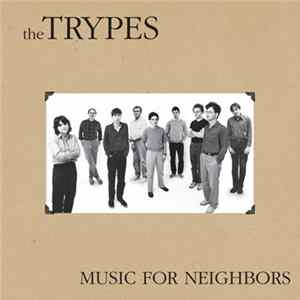 The Trypes - Music For Neighbors mp3