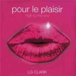 LG Clark - Pour Le Plaisir (High To The Sky) mp3