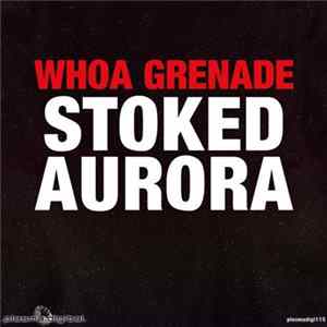 Whoa Grenade! - Stoked Aurora mp3