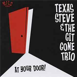 Texas Steve & The Git Gone Trio - At Your Door! mp3
