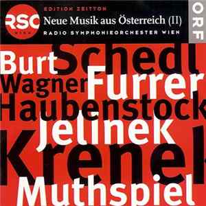 Krenek • Jelinek • Haubenstock-Ramati • Burt • Furrer • Schedl • Muthspiel • Wagner ─ Radio Symphonieorchester Wien - Neue Musik Aus Österreich (II) mp3
