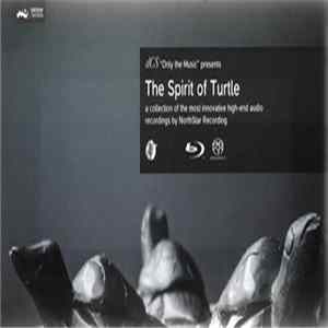Various - The Spirit Of Turtle (A Collection Of The Most Innovative High-End Audio Recordings By Northstar Recording) mp3