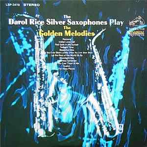 The Darol Rice Silver Saxophones - Play The Golden Melodies mp3