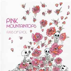 Pink Mountaintops - Axis Of Evol mp3