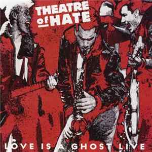 Theatre Of Hate - Love Is A Ghost mp3