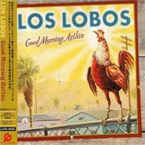 Los Lobos - Good Morning Aztlán mp3