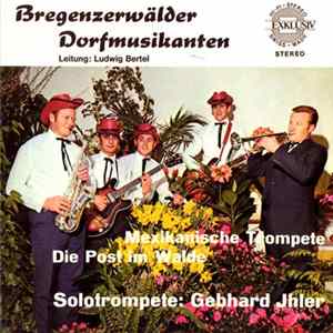 Bregenzerwälder Dorfmusikanten, Gebhard Jhler - Mexikanische Trompete / Die Post Im Walde mp3