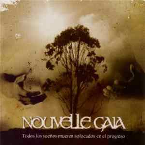 Nouvelle Gaia - Todos Los Sueños Mueren Sofocados En El Progreso mp3