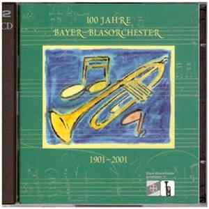 Bayer-Blasorchester - 100 Jahre Bayer-Blasorchester · 1901 - 2001 mp3