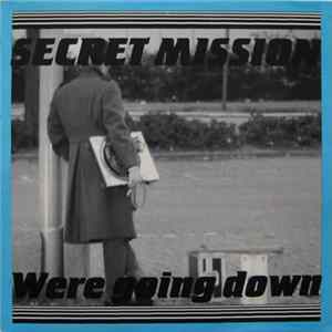 Secret Mission - Were Going Down mp3