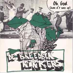 De Breedbekkikkers - Oh God (Hou D'r Mee Op) mp3
