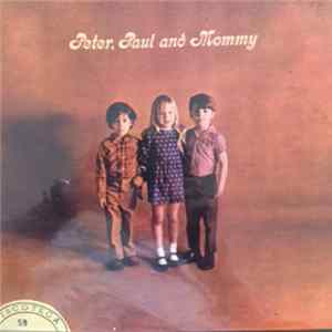 Peter, Paul And Mary - Peter, Paul And Mommy mp3