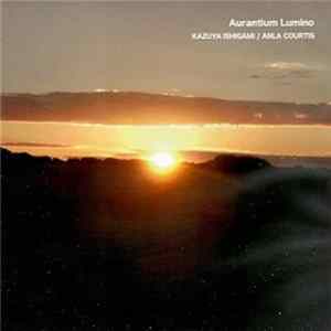 Kazuya Ishigami / Anla Courtis - Aurantium Lumino mp3