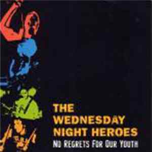 The Wednesday Night Heroes - No Regrets For Our Youth mp3