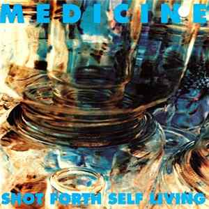 Medicine - Shot Forth Self Living mp3
