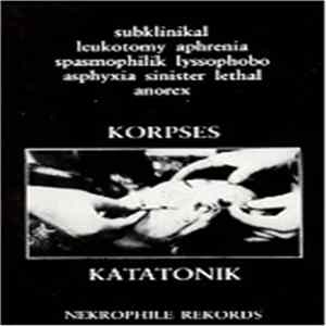 Korpses Katatonik - Subklinikal Leukotomy Aphrenia Spasmophilik Lyssophobo Asphyxia Sinister Lethal Anorex mp3