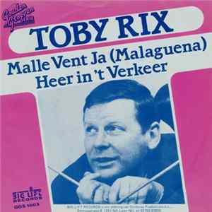 Toby Rix - Malle Vent Ja (Malaguena) / Heer In 't Verkeer mp3