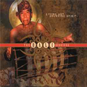 Various - The Bali Sessions (Living Art, Sounding Spirit) mp3