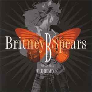 Britney Spears - B In The Mix - The Remixes mp3