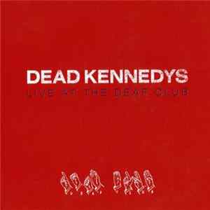 Dead Kennedys - Live At The Deaf Club mp3