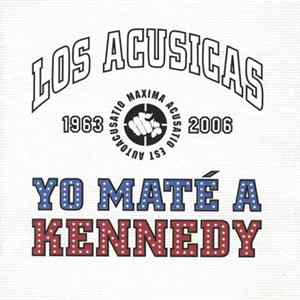 Los Acusicas - Yo Maté A Kennedy mp3
