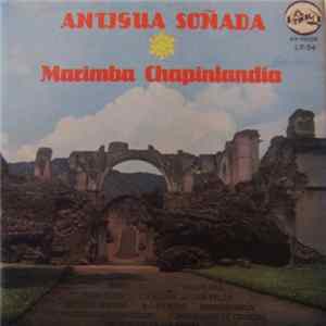 Marimba Chapinlandia - Antigua Soñada mp3