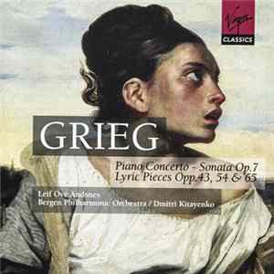 Grieg, Leif Ove Andsnes, Bergen Philharmonic Orchestra, Dmitri Kitayenko - Piano Concerto - Sonata Op. 7 - Lyric Pieces Opp. 43, 54 & 65 mp3
