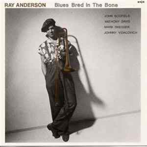 Ray Anderson - Blues Bred In The Bone mp3