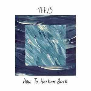 Yeevs - How To Harken Back mp3
