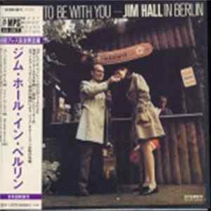 Jim Hall - It's Nice To Be With You (Jim Hall In Berlin) mp3