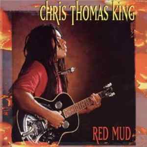 Chris Thomas King - Red Mud mp3