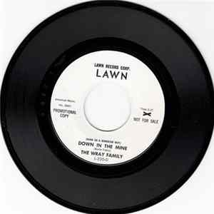 The Wray Family - (Dark As A Dungeon Way) Down In The Mine / Little Shoes mp3