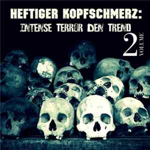 Various - Heftiger Kopfschmerz - Intense Terror Den Trend Volume 2 mp3