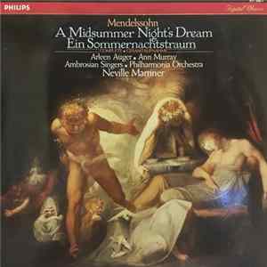 Mendelssohn, Arleen Auger · Ann Murray · The Ambrosian Singers, Philharmonia Orchestra · Neville Marriner - A Midsummer Night's Dream (Complete) mp3