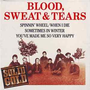 Blood, Sweat & Tears - Spinnin' Wheel / When I Die / Sometimes In Winter / You've Made Me So Very Happy mp3
