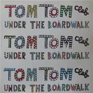 Tom Tom Club - Under The Boardwalk mp3