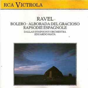 Ravel - Dallas Symphony Orchestra, Eduardo Mata - Bolero - Alborada Del Gracioso - Rapsodie Espagnole mp3