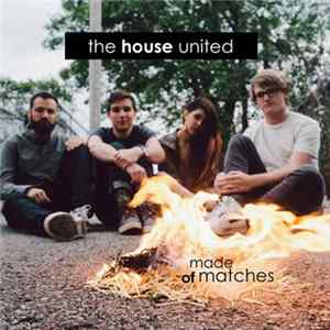 The House United - Made Of Matches mp3