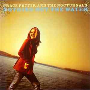 Grace Potter & The Nocturnals - Nothing But The Water mp3
