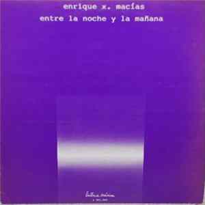 Enrique X. Macias - Entre La Noche Y La Mañana mp3