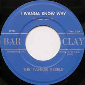 The Yankee Rebels - I Wanna Know Why / Maybe I'm Crazy mp3