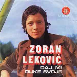 Zoran Leković - Daj Mi Ruke Svoje mp3