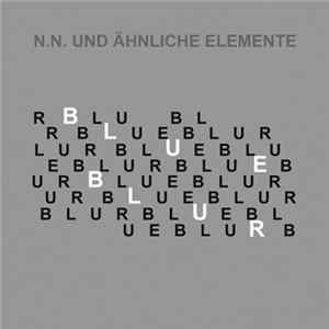 N.N. Und Ähnliche Elemente - Blueblur mp3