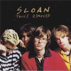 Sloan - Twice Removed mp3