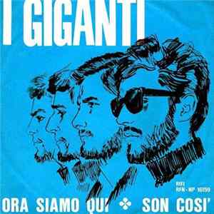 I Giganti - Ora Siamo Qui / Son Così mp3